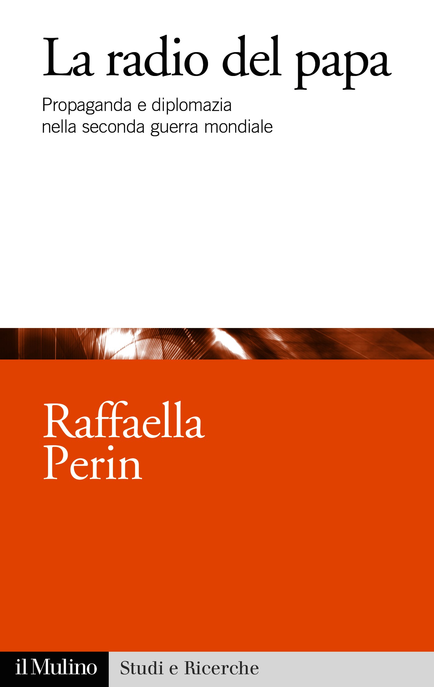 La radio del papa_Raffaella Perin (il Mulino 2017)