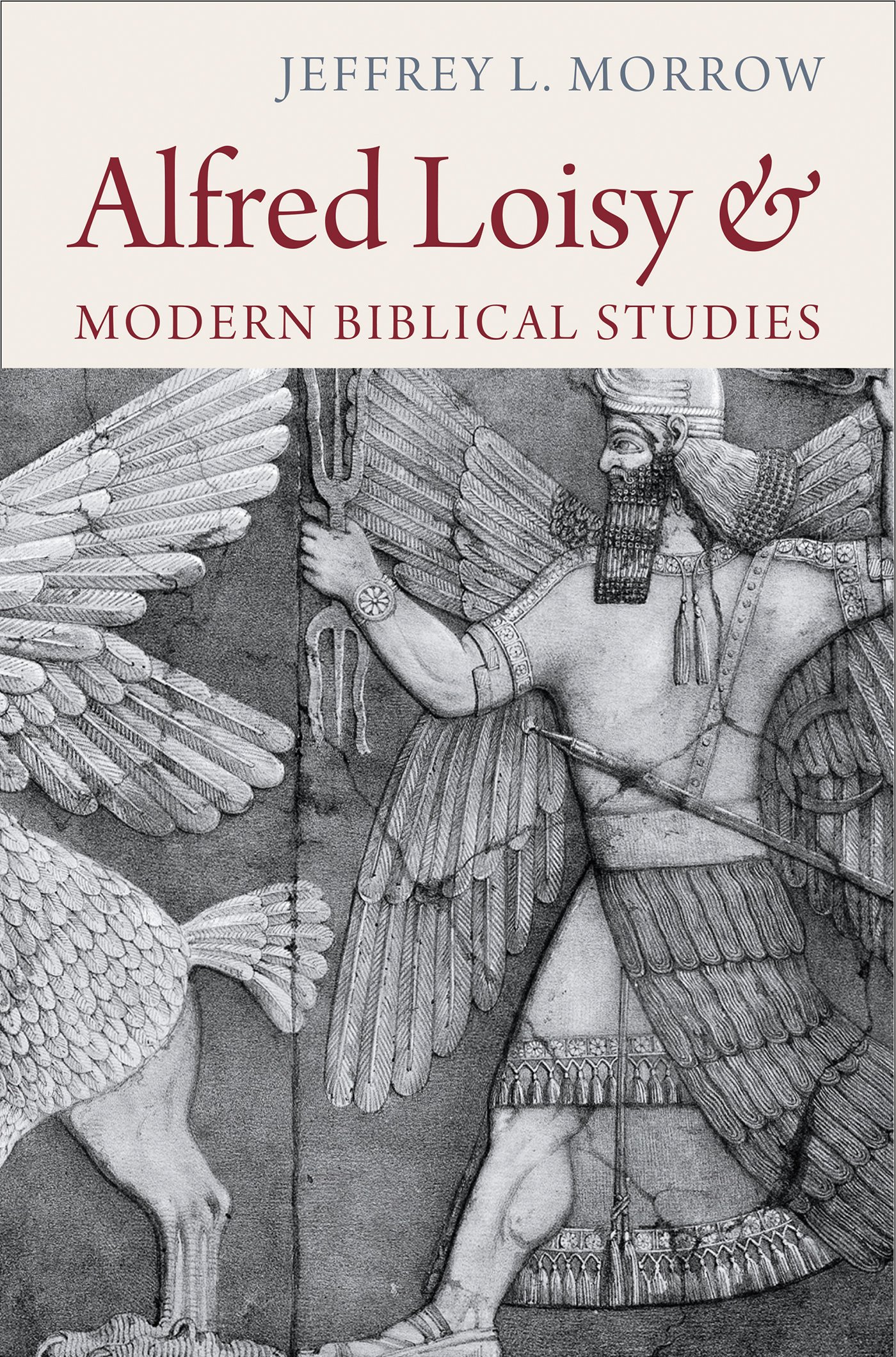 Alfred Loisy & Modern Biblical Studies_Jeffrey Morrow (2018)