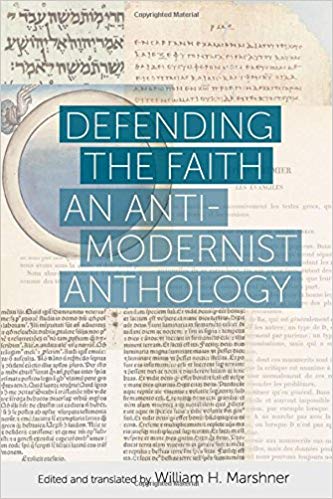 Defending the Faith: An Anti-Modernist Anthology_William H. Marshner (The Catholic University of America Press 2017)